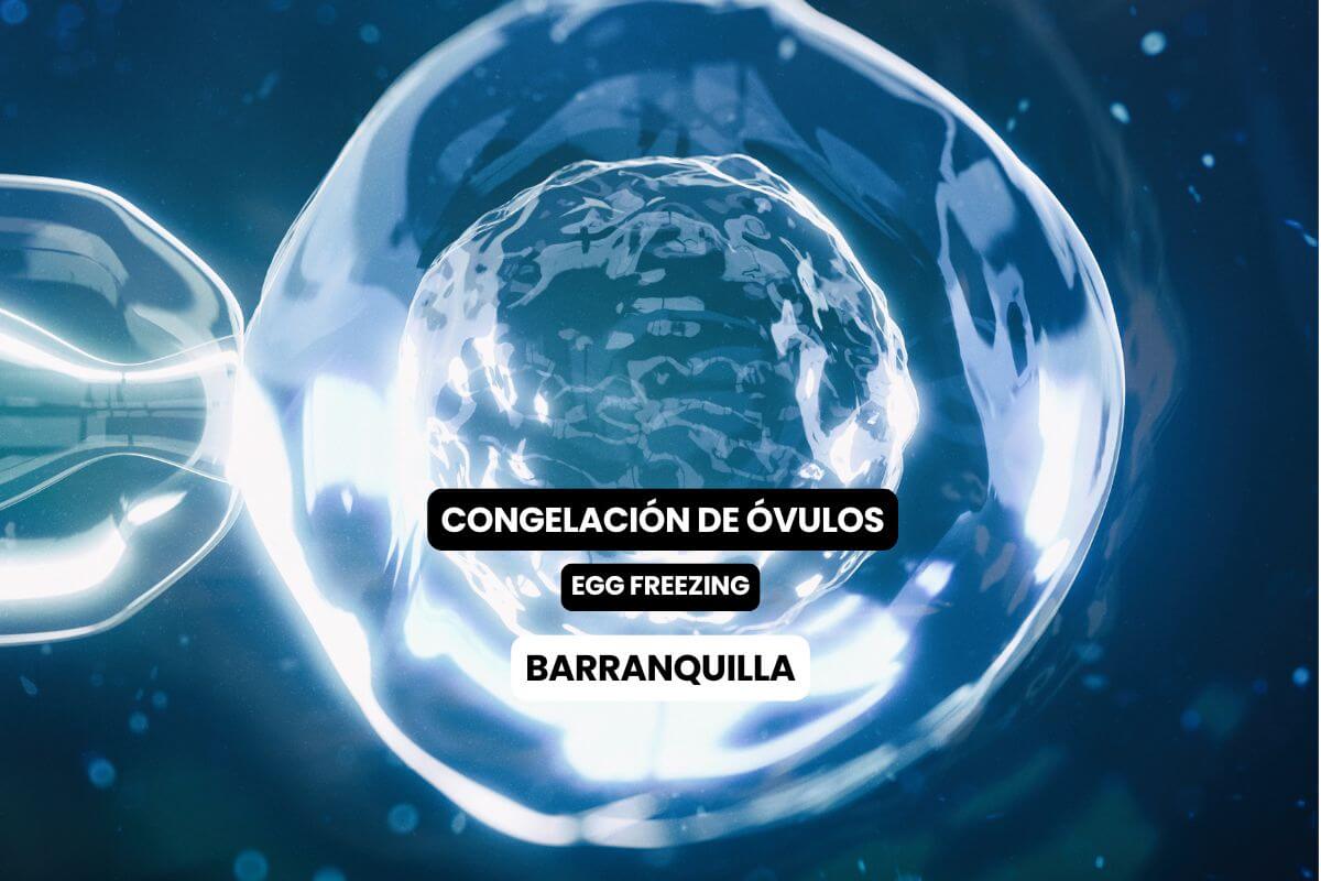 Congelación de óvulos en Barranquilla: Preservación de fertilidad para planificar tu futuro