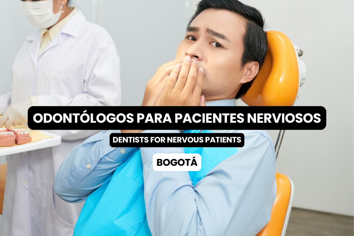 Odontólogos especialistas en pacientes nerviosos en Bogotá