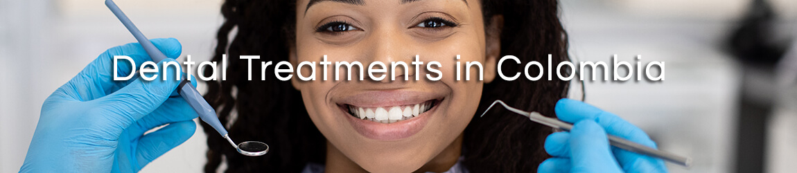 dental treatments Colombian medical tourism