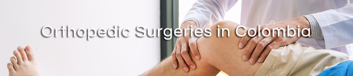 orthopedic surgeries Colombian medical tourism